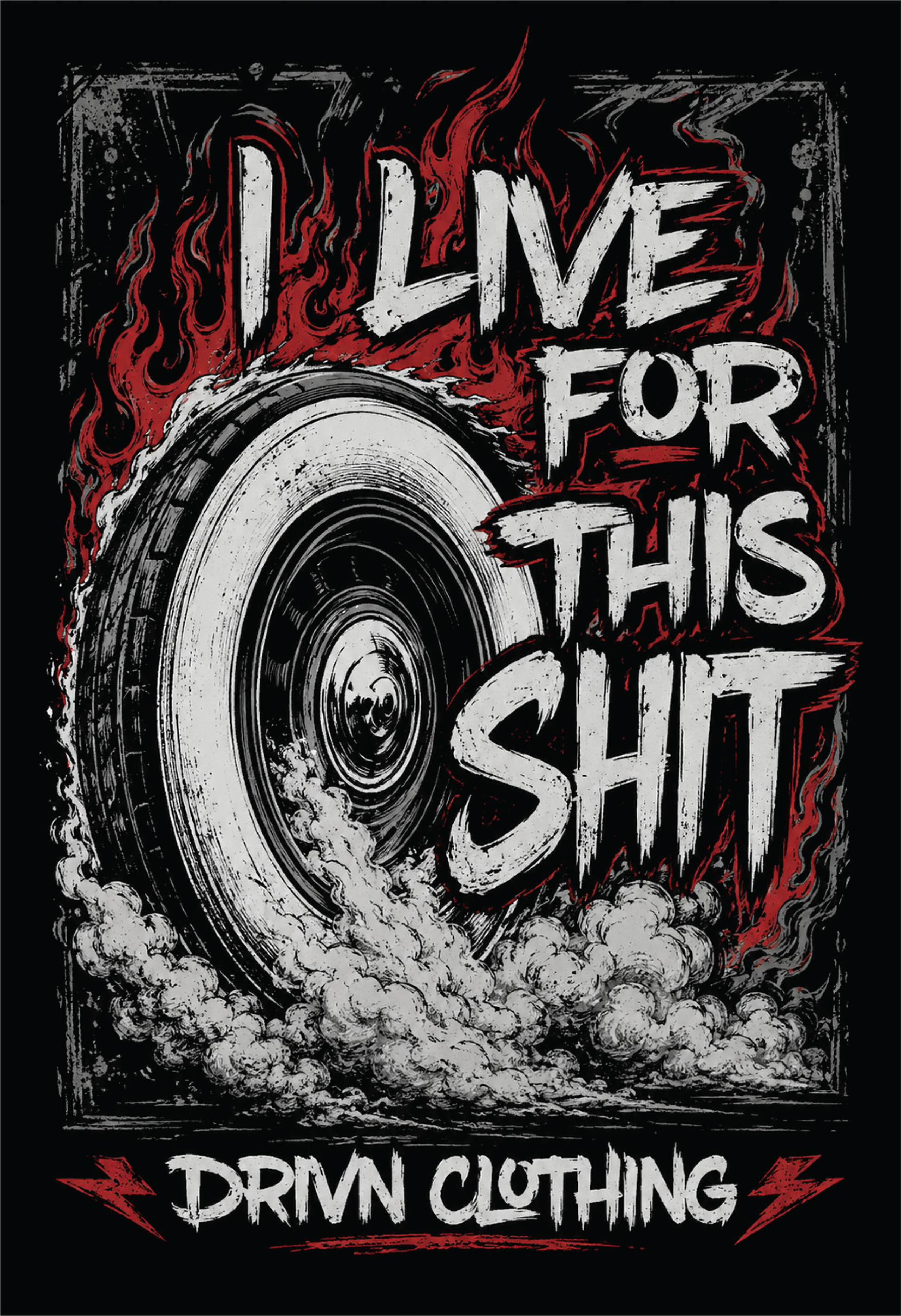 T-shirt design with a tire, flames, and text 'I Live for This Shit' by Drivn Clothing.